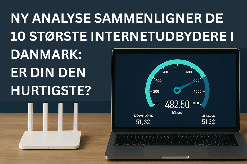Ny analyse sammenligner de 10 største internetudbydere i Danmark: Er din den hurtigste?